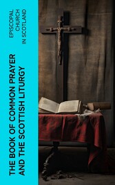 The Book of Common Prayer and The Scottish Liturgy