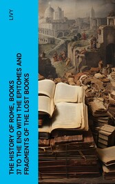 The History of Rome, Books 37 to the End with the Epitomes and Fragments of the Lost Books