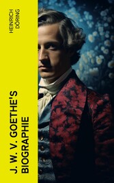 J. W. v. Goethe's Biographie