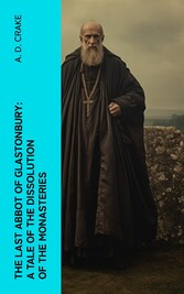 The Last Abbot of Glastonbury: A Tale of the Dissolution of the Monasteries