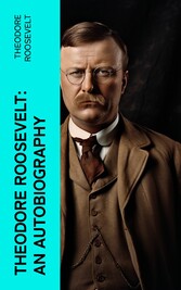 Theodore Roosevelt: An Autobiography