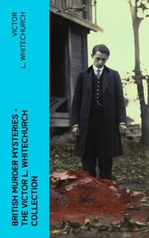 British Murder Mysteries - The Victor L. Whitechurch Collection