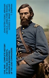 CIVIL WAR - Complete History of the War, Documents, Memoirs & Biographies of the Lead Commanders