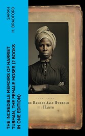 The Incredible Memoirs of Harriet Tubman, the Female Moses (2 Books in One Edition)