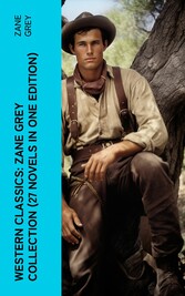 Western Classics: Zane Grey Collection (27 Novels in One Edition)