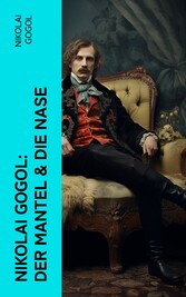 Nikolai Gogol:  Der Mantel & Die Nase