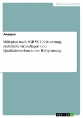 Hilfeplan nach SGB VIII. Erläuterung, rechtliche Grundlagen und Qualitätsmerkmale der Hilfeplanung