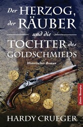 Der Herzog, der Räuber und die Tochter des Goldschmieds