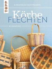 Körbe flechten. Werkbuch