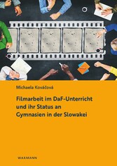 Filmarbeit im DaF-Unterricht und ihr Status an Gymnasien in der Slowakei