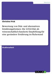 Bewertung von Diät- und alternativen Ernährungsformen. Die LOGI-Diät als wissenschaftlich fundierte Empfehlung für eine gesündere Ernährung im Ruhestand