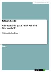 Wie begründet John Stuart Mill den Glückskalkül?