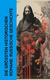 Die größten historischen Romane: Russische Geschichte