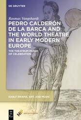 Pedro Calderón de la Barca and the World Theatre in Early Modern Europe