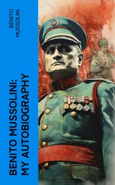 Benito Mussolini: My Autobiography