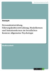 Personalentwicklung, Führungskräfteentwicklung, Modelllernen und Imitationslernen im beruflichen Kontext. Allgemeine Psychologie