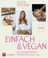 Einfach & vegan - natürlich gesund genießen mit Eileen