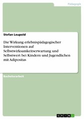 Die Wirkung erlebnispädagogischer Interventionen auf Selbstwirksamkeitserwartung und Selbstwert bei Kindern und Jugendlichen mit Adipositas