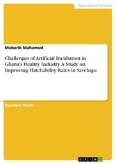 Challenges of Artificial Incubation in Ghana's Poultry Industry. A Study on Improving Hatchability Rates in Savelugu