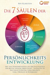 Die 7 Säulen der Persönlichkeitsentwicklung: Mit den Powermethoden aus der Psychologie zur besten Version Ihrer Selbst - Entfalten Sie das volle Potential Ihres Mindsets (inkl. Übungen & Workbook)