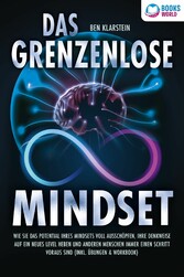 Das grenzenlose Mindset: Wie Sie das Potential Ihres Mindsets voll ausschöpfen, Ihre Denkweise auf ein neues Level heben und anderen Menschen immer einen Schritt voraus sind (inkl Übungen & Workbook)