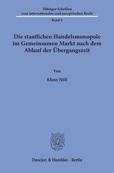 Die staatlichen Handelsmonopole im Gemeinsamen Markt nach dem Ablauf der Übergangszeit.