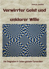 Verwirrter Geist und unklarer Wille