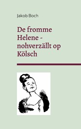 De fromme Helene - nohverzällt op Kölsch