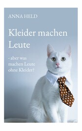 Kleider machen Leute - aber was machen Leute ohne Kleider?