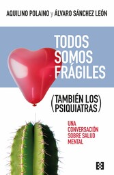 Todos somos frágiles (también los psiquiatras)