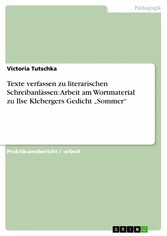 Texte verfassen zu literarischen Schreibanlässen: Arbeit am Wortmaterial zu Ilse Klebergers Gedicht 'Sommer'