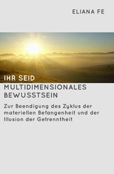 Ihr seid multidimensionales Bewusstsein