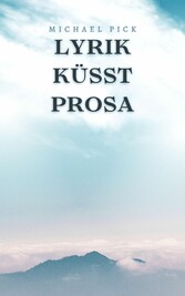 Lyrik küsst Prosa