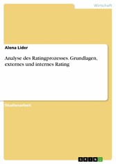 Analyse des Ratingprozesses. Grundlagen, externes und internes Rating