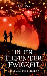 In den Tiefen der Ewigkeit - Der Weg des Heilers - Band 2