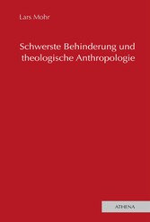 Schwerste Behinderung und theologische Anthropologie