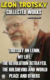 Collected Works of Leon Trotsky. Illustrated