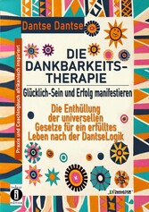 DIE DANKBARKEITS-THERAPIE -  Glücklich-Sein und Erfolg manifestieren