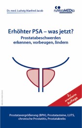 Erhöhter PSA - was jetzt? Prostatabeschwerden erkennen, vorbeugen, lindern, 2., erweiterte Auflage