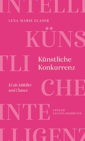 Künstliche Konkurrenz - KI als Jobkiller und Chance