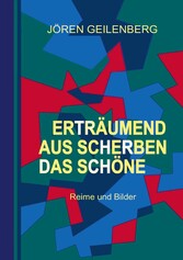 Erträumend aus Scherben das Schöne