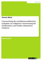 Untersuchung des nordrheinwestfälischen Lehrplans zur religiösen Unterweisung für Schülerinnen und Schüler islamischen Glaubens