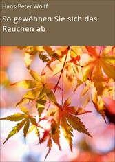 So gewöhnen Sie sich das Rauchen ab