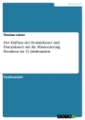 Der Einfluss der Dominikaner und Franziskaner auf die Missionierung Preußens im 13. Jahrhundert