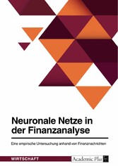 Neuronale Netze in der Finanzanalyse. Eine empirische Untersuchung anhand von Finanznachrichten