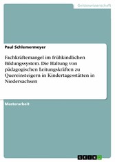 Fachkräftemangel im frühkindlichen Bildungssystem. Die Haltung von pädagogischen Leitungskräften zu Quereinsteigern in Kindertagesstätten in Niedersachsen