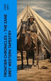 Frontier Chronicles - The Zane Grey Western Tapestry