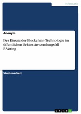 Der Einsatz der Blockchain-Technologie im öffentlichen Sektor. Anwendungsfall E-Voting