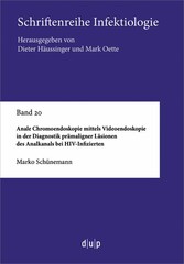 Anale Chromoendoskopie mittels Videoendoskopie in der Diagnostik prämaligner Läsionen des Analkanals bei HIV-Infizierten