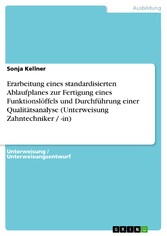 Erarbeitung eines standardisierten Ablaufplanes zur Fertigung eines Funktionslöffels und Durchführung einer Qualitätsanalyse (Unterweisung Zahntechniker / -in)